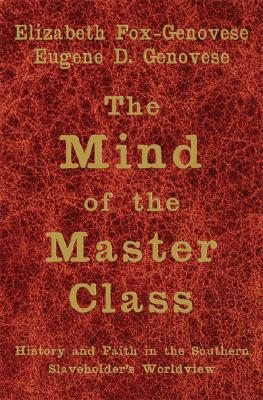 Seller image for The Mind of the Master Class: History and Faith in the Southern Slaveholders' Worldview (Paperback or Softback) for sale by BargainBookStores