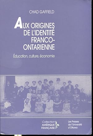 Bild des Verkufers fr Aux origines de l'identit franco-ontarienne - ducation, culture, conomie - Collection Amrique franaise zum Verkauf von Librairie Le Nord