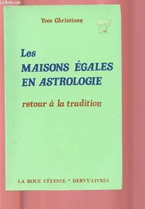 Seller image for LES MAISONS EGALES EN ASTROLOGIE : RETOUR A LA TRADITION for sale by Le-Livre