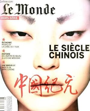 Seller image for LE MONDE -HORS-SERIE ; LE SIECLE CHINOIS : Economie : pourquoi la Chine fait peur ? / Histoire : De l'empire du milieu  la Chine moderne / Une nouvelle indite de Wang Lixiong,etc for sale by Le-Livre