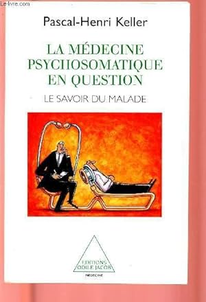 Bild des Verkufers fr LA MEDECINE PSYCHOSOMATIQUE EN QUESTION : LE SAVOIR DU MALADE zum Verkauf von Le-Livre