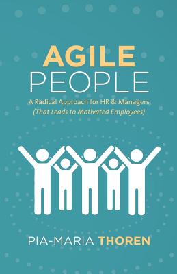 Immagine del venditore per Agile People: A Radical Approach for HR & Managers (That Leads to Motivated Employees) (Paperback or Softback) venduto da BargainBookStores