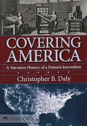 Seller image for COVERING AMERICA: A NARRATIVE HISTORY OF A NATION'S JOURNALISM for sale by Oak Knoll Books, ABAA, ILAB