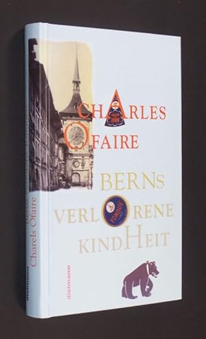 Bild des Verkufers fr Berns verlorene Kindheit [Von Charles Ofaire / Hermann Hofer]. zum Verkauf von Antiquariat Kretzer
