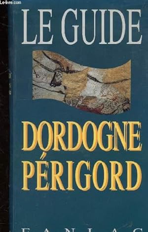 Bild des Verkufers fr LE GUIDE - DORDOGNE PERIGORD - zum Verkauf von Le-Livre