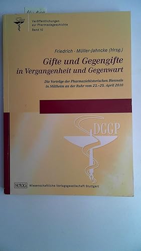 Image du vendeur pour Gifte und Gegengifte in Vergangenheit und Gegenwart : die Vortrge der Pharmaziehistorischen Biennale in Mlheim an der Ruhr vom 23. - 25. April 2010. hrsg. von Christoph Friedrich und Wolf-Dieter Mller-Jahncke / Verffentlichungen zur Pharmaziegeschichte ; Bd. 10 mis en vente par Antiquariat Maiwald