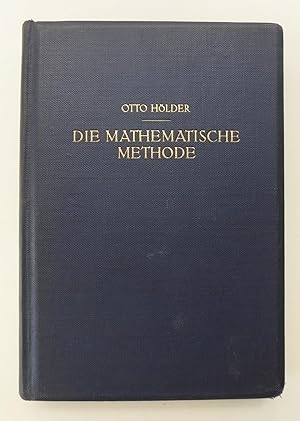 Die Mathematische Method: Logisch-erkenntnistheoretische Untersuchungen im Gebiete der Mathematik...