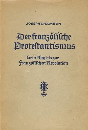 Bild des Verkufers fr Der franzsische Protestantismus. zum Verkauf von Versandantiquariat Boller