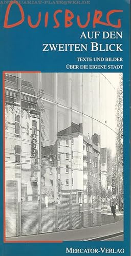 Bild des Verkufers fr Duisburg auf den zweiten Blick. Texte und Bilder ber die eigene Stadt. zum Verkauf von Antiquariat-Plate