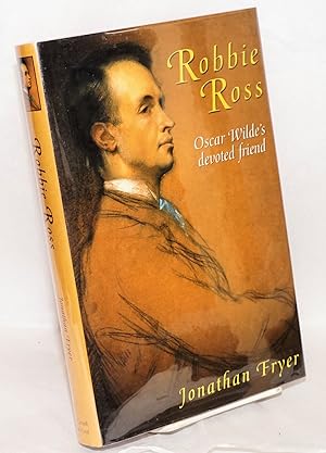 Seller image for Robbie Ross; Oscar Wilde's devoted friend for sale by Bolerium Books Inc.