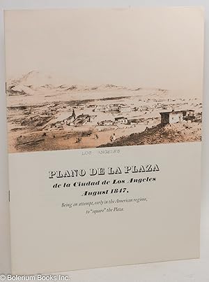 Seller image for Plano De La Plaza de la Ciudad de Los Angeles August 1847, being an attempt, early in the American regime, to "square" the Plaza, a codicil to The Maps and Surveys of the Pueblo Lands of Los Angeles for sale by Bolerium Books Inc.