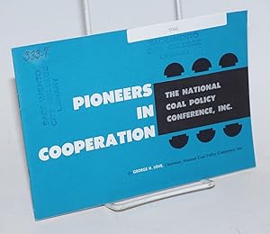 Pioneers in cooperation, the National Coal Policy Conference, Inc