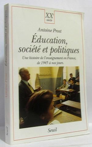 Seller image for ducation socit et politiques : Une histoire de l'enseignement en France de 1945  nos jours for sale by crealivres