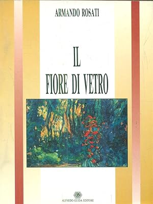 Bild des Verkufers fr Il fiore di vetro zum Verkauf von Librodifaccia