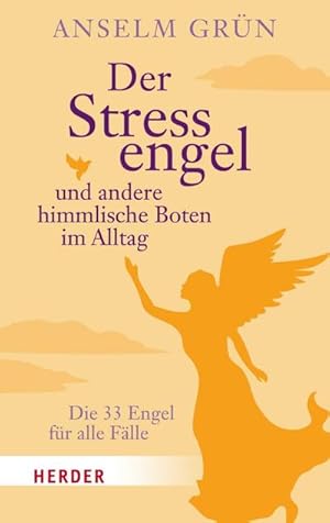 Seller image for Der Stressengel und andere himmlische Boten: Die 33 Engel fr alle Flle (HERDER spektrum) : Die 33 Engel fr alle Flle for sale by AHA-BUCH