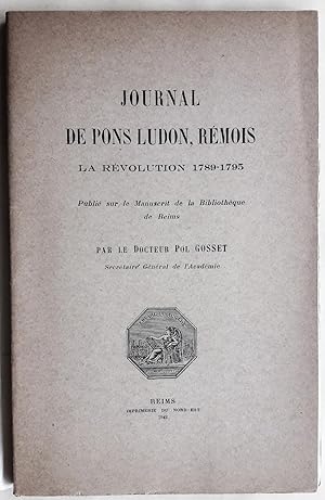 Journal de pons Ludon, Rémois. La Révolution 1789-1795. Publié sur le Manuscrit de la Bibliothèqu...