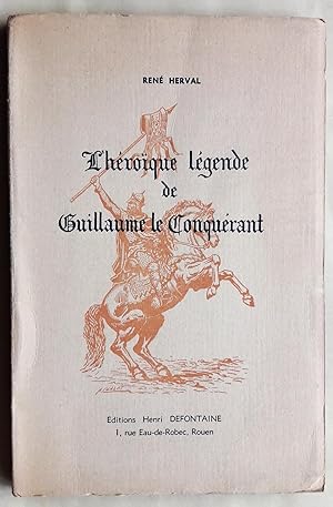 L'Héroïque légende de Guillaume le Conquérant.