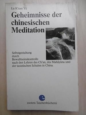 Geheimnisse der chinesischen Meditation. (Selbstgestaltung durch Bewußtseinskontrolle nach den Le...