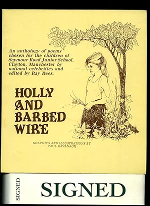 Seller image for Holly and Barbed Wire | An Anthology of Poems Chosen for the Children at Seymour Road Junior School, Clayton, Manchester by National Celebrities + Signed Letter for sale by Little Stour Books PBFA Member