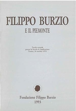 Filippo Burzio e il Piemonte. Tavola rotonda presso la scuola d'applicazione, Torino, 28 ottobre ...