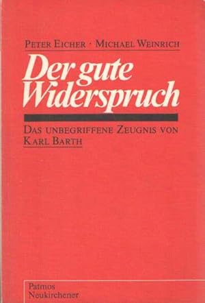 Seller image for Der gute Widerspruch: Das unbegriffene Zeugnis von Karl Barth for sale by Bij tij en ontij ...