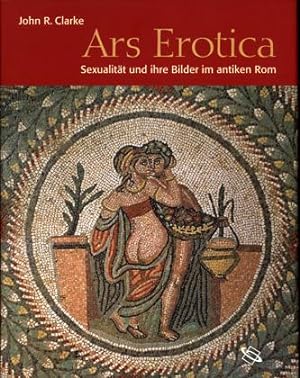 Bild des Verkufers fr Ars Erotica. Sexualitt und ihre Bilder im antiken Rom. zum Verkauf von Antiquariat Ars Amandi