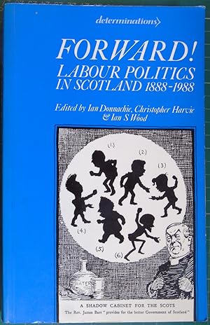Forward!: Labour Politics in Scotland, 1888-1988 (Determinations)