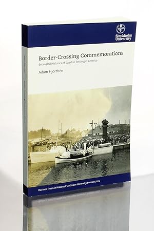 Border-Crossing Commemorations: Entangled Histories of Swedish Settling in America