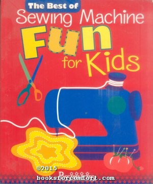 Seller image for The Best of Sewing Machine Fun for Kids for sale by booksforcomfort