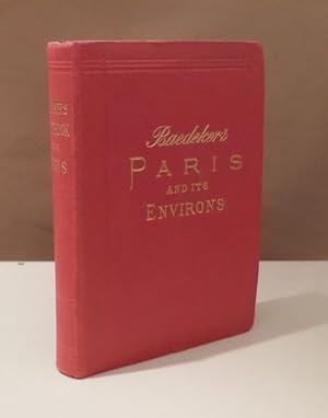 Paris and environs with routes from London to Paris. Handbook for Travellers. With 13 maps and 38...