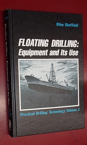Seller image for Floating Drilling: Equipment and Its Use, Practical Drilling Technology, Vol 2 for sale by Baggins Book Bazaar Ltd