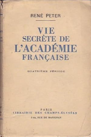 Seller image for Vie secrte de l'Acadmie Franaise. Quatrime priode. Au jardin fleuri du romantisme for sale by LIBRERA GULLIVER