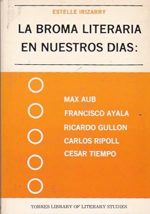 Imagen del vendedor de La broma literaria en nuestros das: Max Aub, Francisco Ayala, Ricardo Gullon, Carlos Ripoll, Cesar Tiempo a la venta por LIBRERA GULLIVER