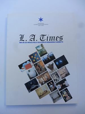 L. A. Times. Arte da Los Angeles nella collezione Re Rebaudengo Sandretto. A cura di Francesco Bo...