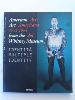 Bild des Verkufers fr American Art. 1975 - 1995. From Whitney museum/ Arte americana. Identita', Multiple, Identity zum Verkauf von Coenobium Libreria antiquaria