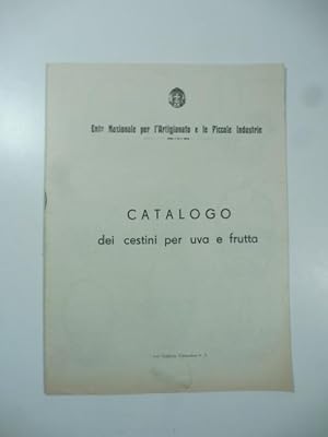 Ente nazionale per l'artigianato e le piccole industrie. Catalogo dei cestini per uva e frutta