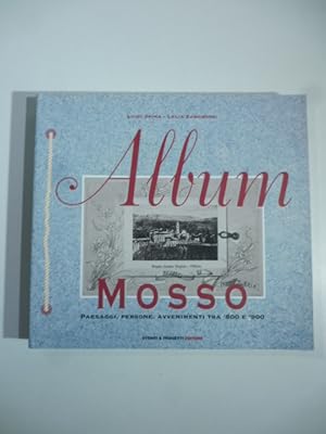 Album mosso. Paesaggi, persone, avvenimenti tra '800 e '900