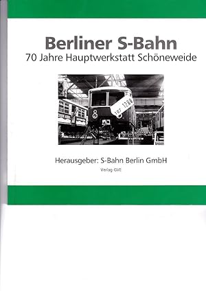 Seller image for Berliner S-Bahn. 70 Jahre Hauptwerkstatt Schneweide. for sale by Antiquariat am Flughafen