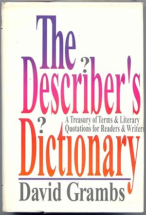 The Describer's Dictionary A Treasury of Terms & Literary Quotations for Readers & Writer