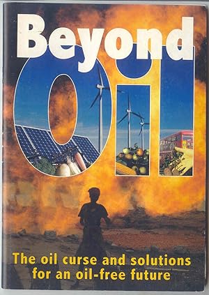 Immagine del venditore per Beyond Oil The Oil Curse and Solutions for an Oil-free Future venduto da BOOKSTALLblog