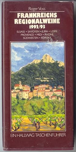 Seller image for Frankreichs Regionalweine 1992/93 Elsass, Savoyen, Jura, Loire, Provence, Midi, Rh ne, S¼dwesten, Korsika for sale by BOOKSTALLblog