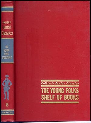 In Your Own Backyard : CollierÃ¢ÂÂs Junior Classics: The Young Folks Shelf of Books #5