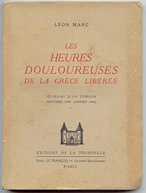 Les Heures Douloureuses de La Grece Liberee Journal D'Un Temoin (Octobre 1944 - Janvier 1945)