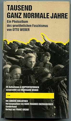 Tausend ganz normale Jahre Ein Photoalbum des gewÃÂ hnlichen Faschismus