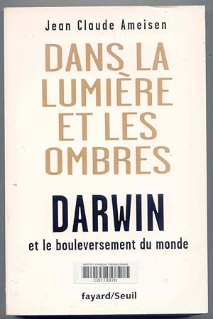 Dans La LumiÃÂ re Et Les Ombres. Darwin Et Le Bouleversement Du Monde