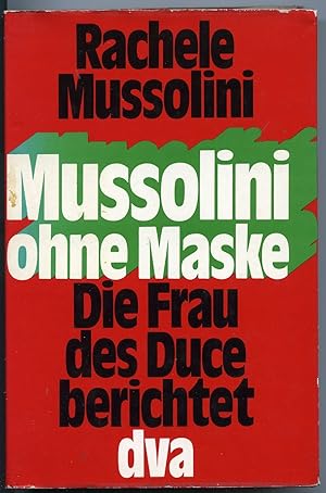 Mussolini ohne Maske Die Frau des Duce berichtet - Erinnerungen