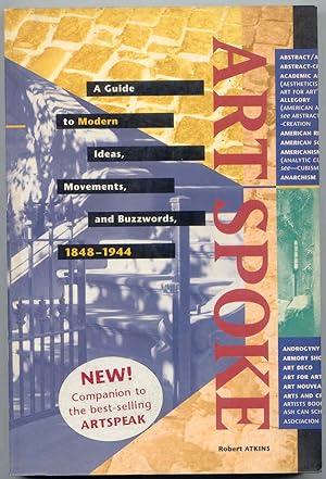 Art Spoke A Guide to Contemporary Ideas, Movements, and Buzzwords, 1848-1944