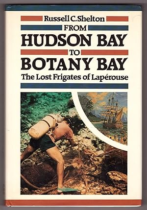 Immagine del venditore per From Hudson Bay to Botany Bay; The Lost Frigates of Laperouse venduto da Ainsworth Books ( IOBA)