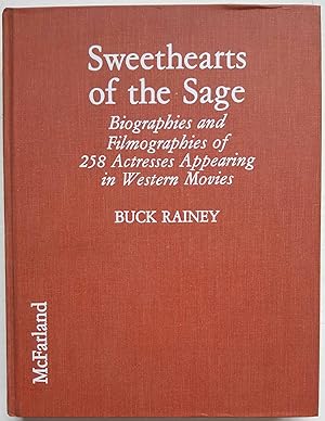 Sweethearts of the Sage: Biographies and Filmographies of 258 Actresses Appearing in Western Movies