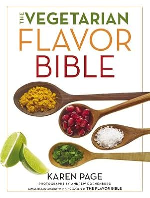 Imagen del vendedor de The Vegetarian Flavor Bible: The Essential Guide to Culinary Creativity with Vegetables, Fruits, Grains, Legumes, Nuts, Seeds, and More, Based on t (Hardback or Cased Book) a la venta por BargainBookStores